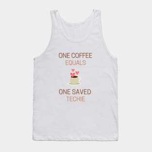 One Coffee Equals One Saved Techie Tank Top